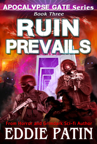 Ruin Prevails (Apocalypse Gate Book 3) - An EMP End of the World Survival Series about Americans Resisting Monsters, Weird Cosmic Horror, and Portals from the Unknown