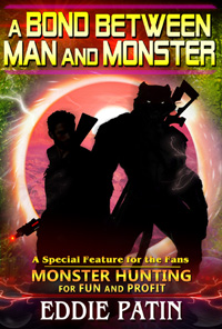Like guns, survival, vicious and terrible mythical monsters, cosmic horror, time travel, DINOSAURS, and exploring strange new worlds? Read 'A Bond Between Man and Monster' a FREE BOOK related to the 'Monster Hunting for Fun and Profit' now!